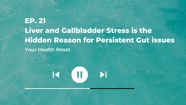 Episode 21: [Explained] Liver and Gallbladder Stress is the Hidden Reason for Persistent Gut issues