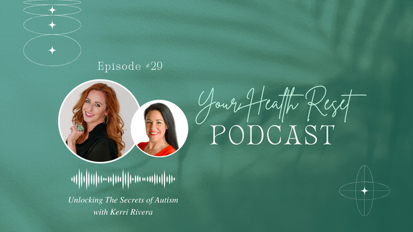 Episode 29: [Interview] Unlocking the Secrets of Autism with Kerri Rivera