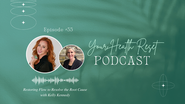 Episode 35: [Interview] Restoring FLOW to Resolve the Root Cause with Kelly Kennedy
