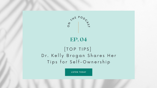 Episode 04: [Top Tips] Dr. Kelly Brogan, MD