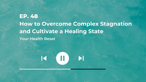 Episode 48: [Explained] How to Overcome Complex Stagnation and Cultivate a Healing State