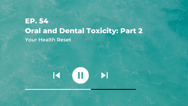 Episode 54: [Explained] Oral and Dental Toxicity: Part 2