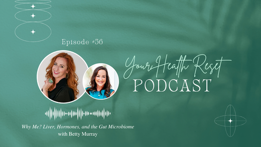 Episode 56: [Interview] Why me? Liver, Hormones, and the Gut Microbiome with Betty Murray