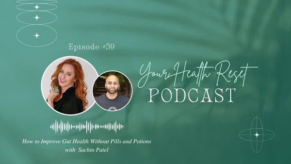 Episode 59: [Interview] How to Improve Gut Health Without Pills and Potions with Sachin Patel
