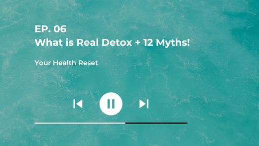 Episode 06: [Explained] What is real Detox + 12 Myths!