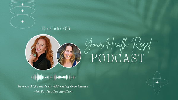 Episode 65: [Interview] Reverse Alzheimer's by Addressing Root Causes with Heather Sandison